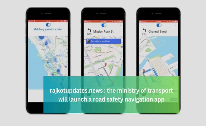Ministry of Transport to Launch Road Safety Navigation App